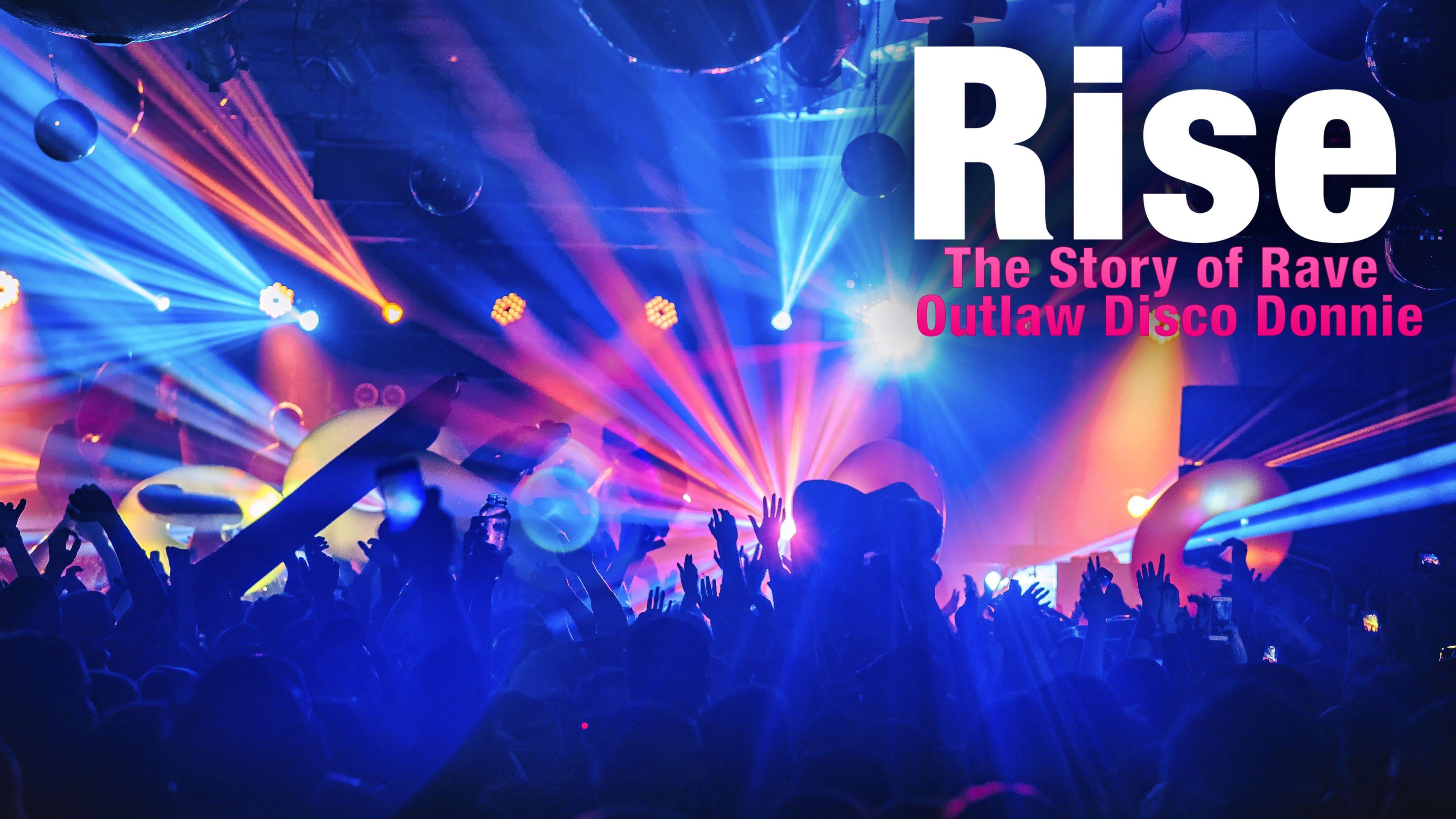 Watch Rise: The Story of Rave Outlaw Disco Donnie Streaming Online on ...