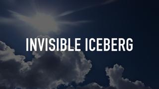 Invisible Iceberg