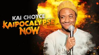 Kai Choyce: Kaipocalypse Now
