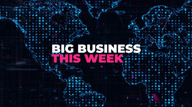 Big Business This Week