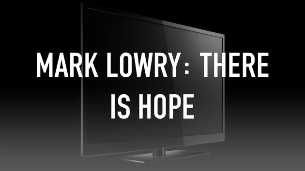 Mark Lowry: There is Hope