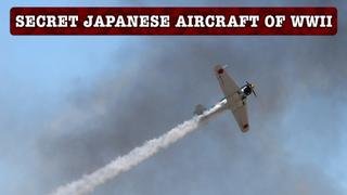 Secret Japanese Aircraft of WWII