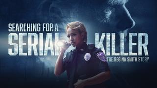 Searching for a Serial Killer: The Regina Smith Story