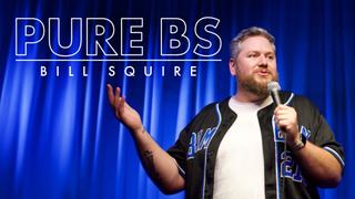 Bill Squire: Pure BS