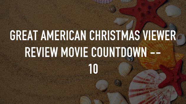 Great American Christmas Viewer Review Movie Countdown -- 10