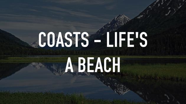 Coasts - Life's a Beach