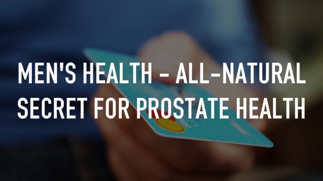 Men's Health - All-Natural Secret for Prostate Health
