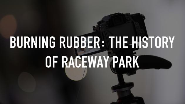 Burning Rubber: The history of Raceway Park