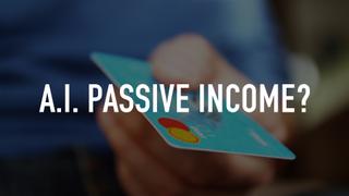 watch A.I. Passive Income?