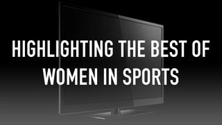 Highlighting the Best of Women in Sports