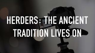 Herders: The Ancient Tradition Lives On