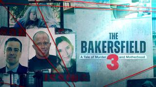 The Bakersfield 3: A Tale of Murder and Motherhood