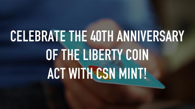 Celebrate the 40th Anniversary of the Liberty Coin Act with CSN Mint!