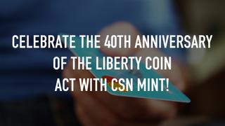 Celebrate the 40th Anniversary of the Liberty Coin Act with CSN Mint!