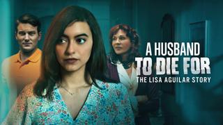  watch A Husband to Die For: The Lisa Aguilar Story