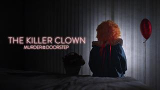 The Killer Clown: Murder on the Doorstep