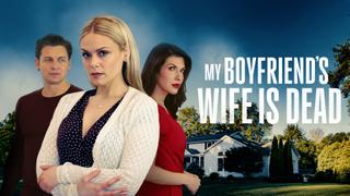 My Boyfriend's Wife Is Dead