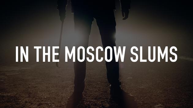 In the Moscow Slums