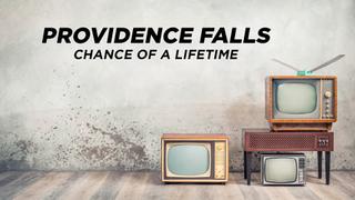 Providence Falls: Chance of a Lifetime