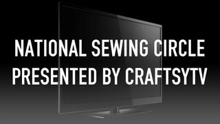 National Sewing Circle presented by CraftsyTV