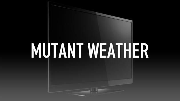 Mutant Weather