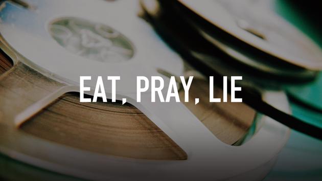 Eat, Pray, Lie
