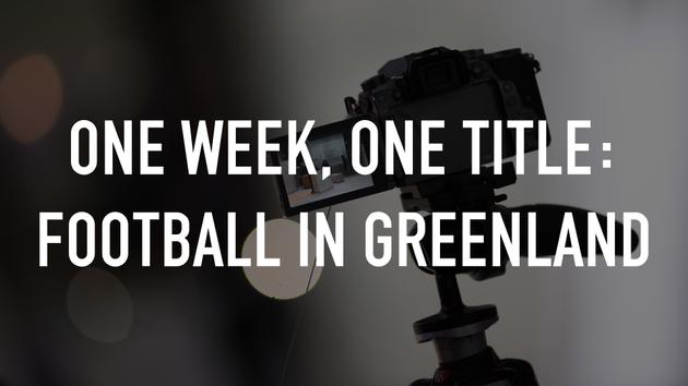 One Week, One Title: Football in Greenland