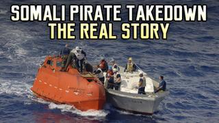 Somali Pirate Takedown the Real Story
