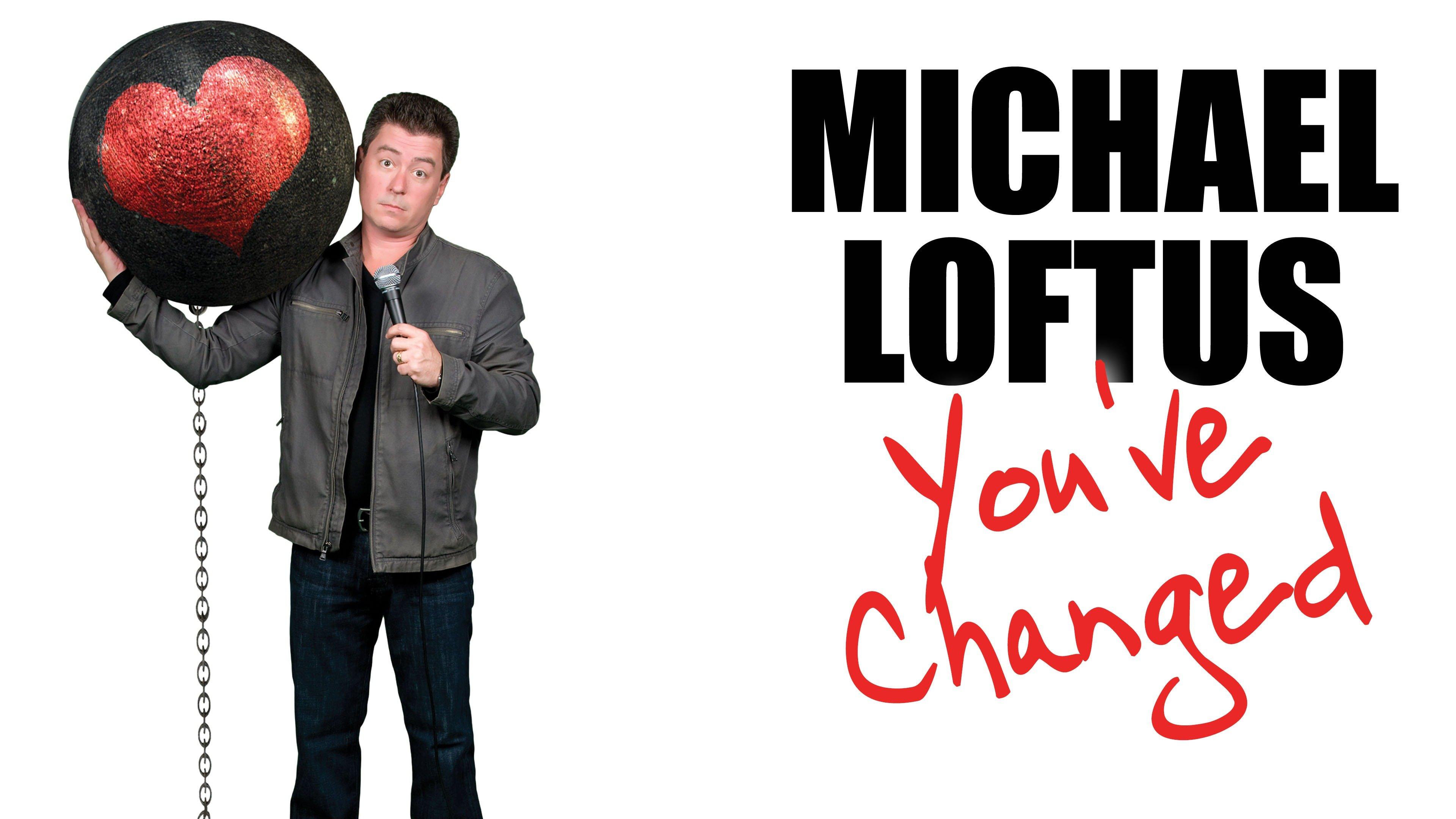 Watch Michael Loftus You've Changed Streaming Online on Philo (Free Trial)