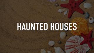 Haunted Houses