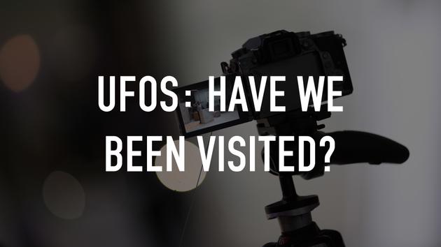 UFOs: Have We Been Visited?