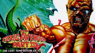The Toxic Avenger Part III: The Last Temptation of Toxie