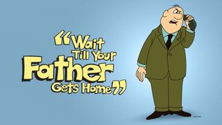 Wait Till Your Father Gets Home