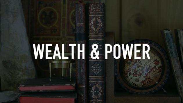 Wealth & Power