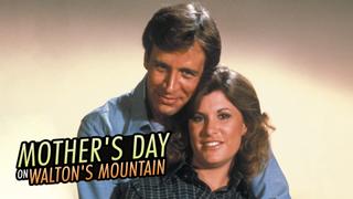 Mother's Day on Walton's Mountain