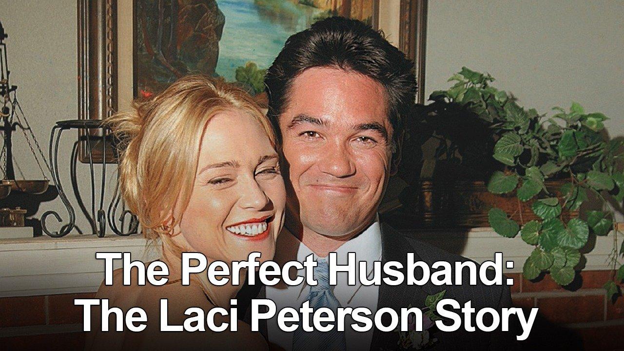 Watch The Perfect Husband: The Laci Peterson Story Watch The Perfect Husband: The Laci Peterson Story Streaming Online on