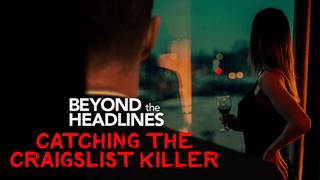 Beyond the Headlines: Catching the Craigslist Killer