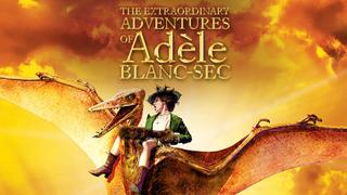 The Extraordinary Adventures of Adèle Blanc-Sec