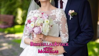 Bridezillas Attack of the Momzillas