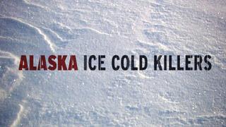 Alaska: Ice Cold Killers