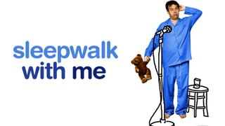 Sleepwalk With Me
