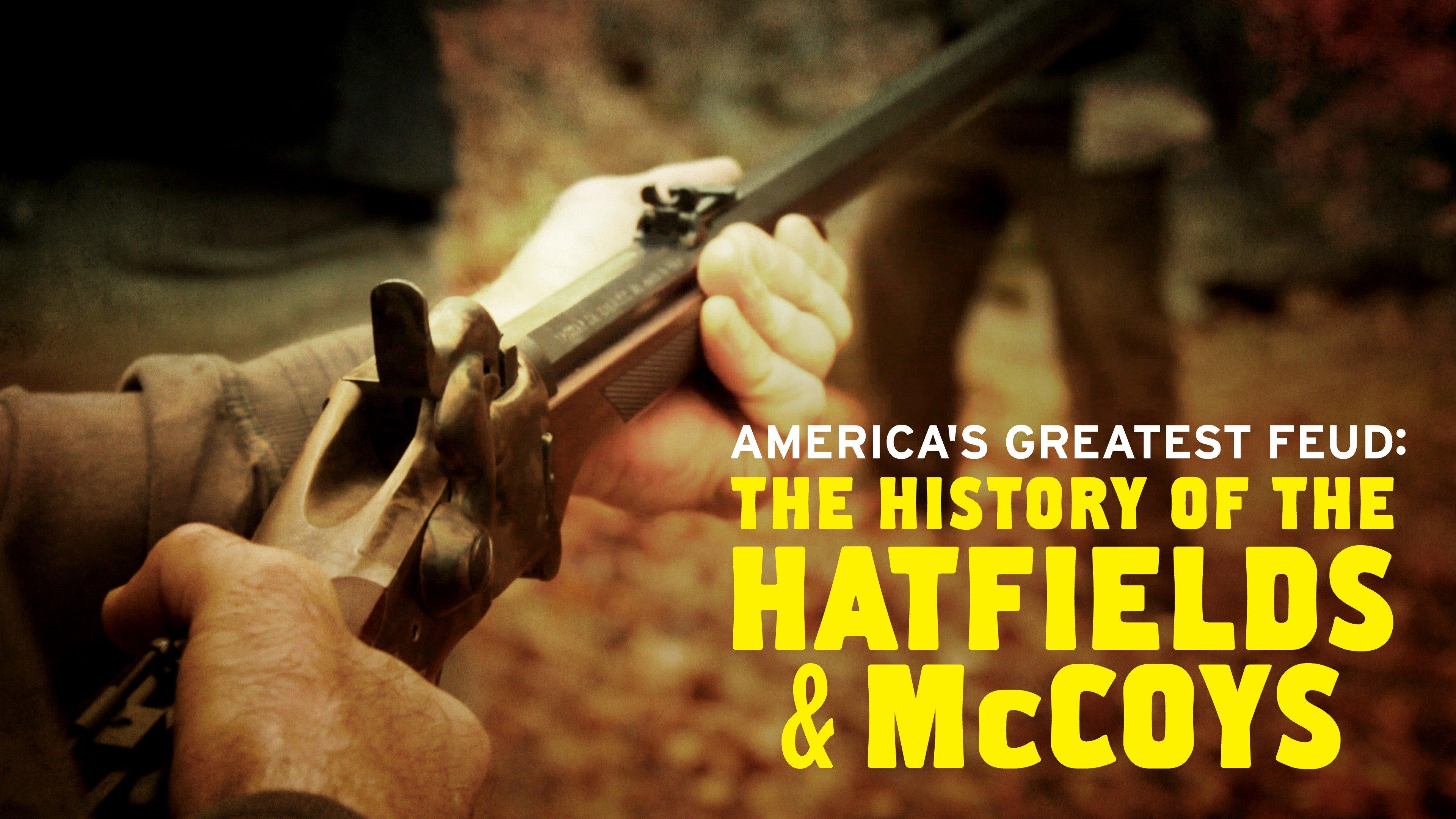 Watch America s Greatest Feud The History Of The Hatfields McCoys 