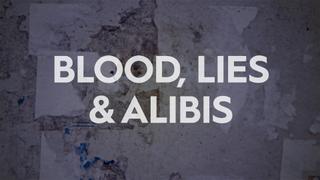 Blood, Lies & Alibis