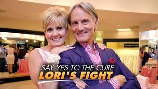 Say Yes to the Cure: Lori's Fight