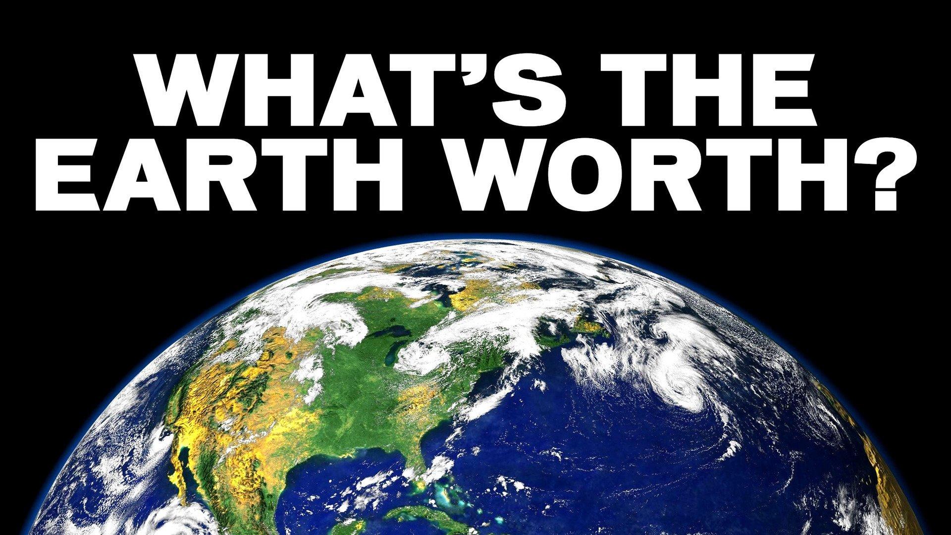 Watch What's the Earth Worth? Streaming Online on Philo (Free Trial)