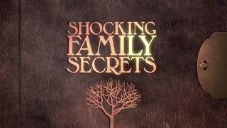 Shocking Family Secrets