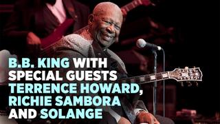 B.B. King With Special Guests Terrence Howard, Richie Sambora and Solange