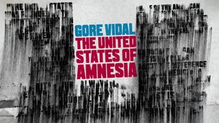 Gore Vidal: The United States of Amnesia