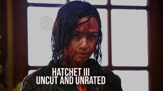 Hatchet III: Uncut and Unrated