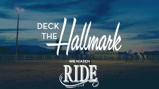 Deck the Hallmark Presents: We Watch “Ride”